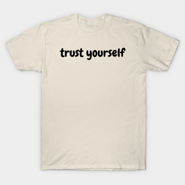 Trust Yourself T-Shirt by 8ird